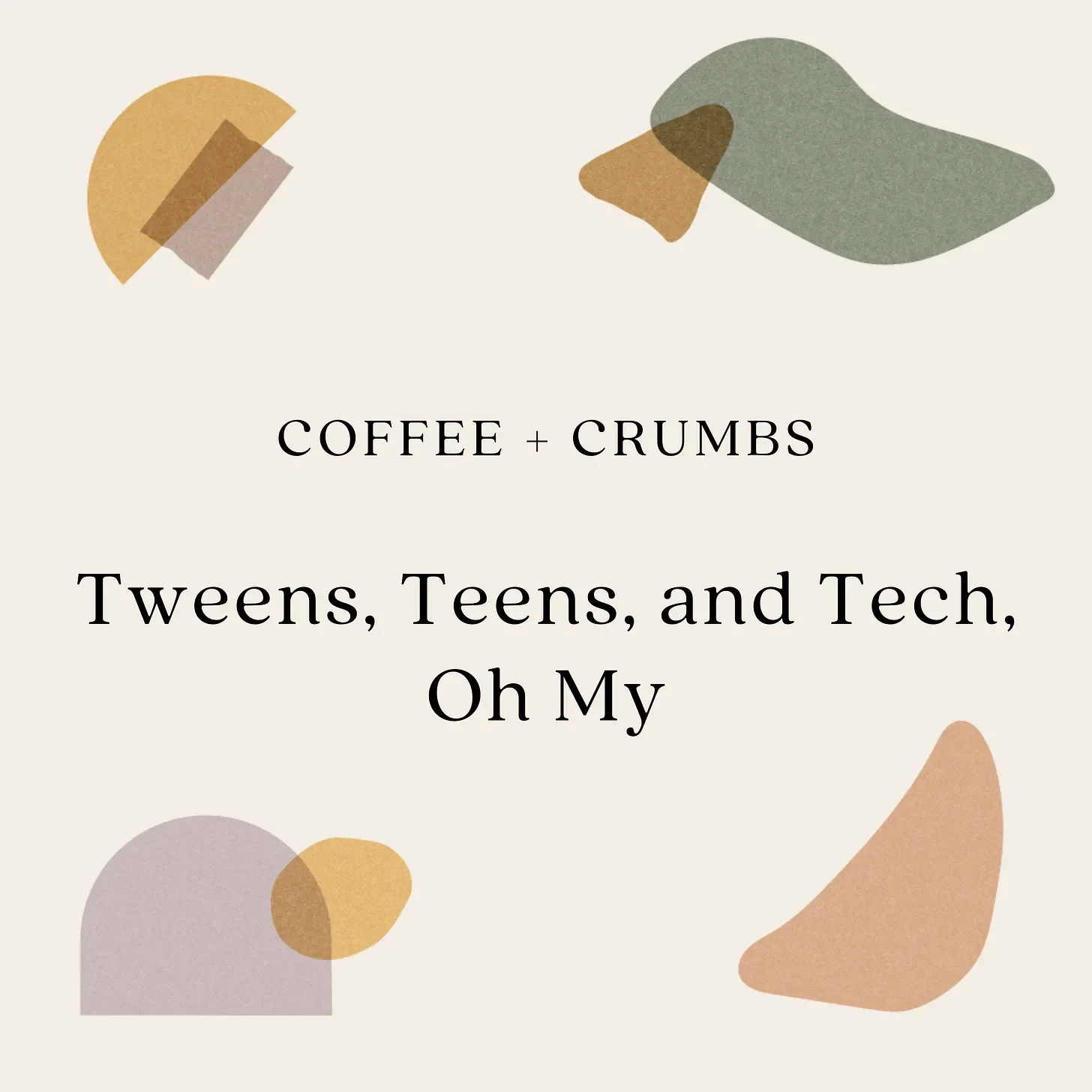 Bonus Episode: Tweens, Teens, and Tech, Oh My