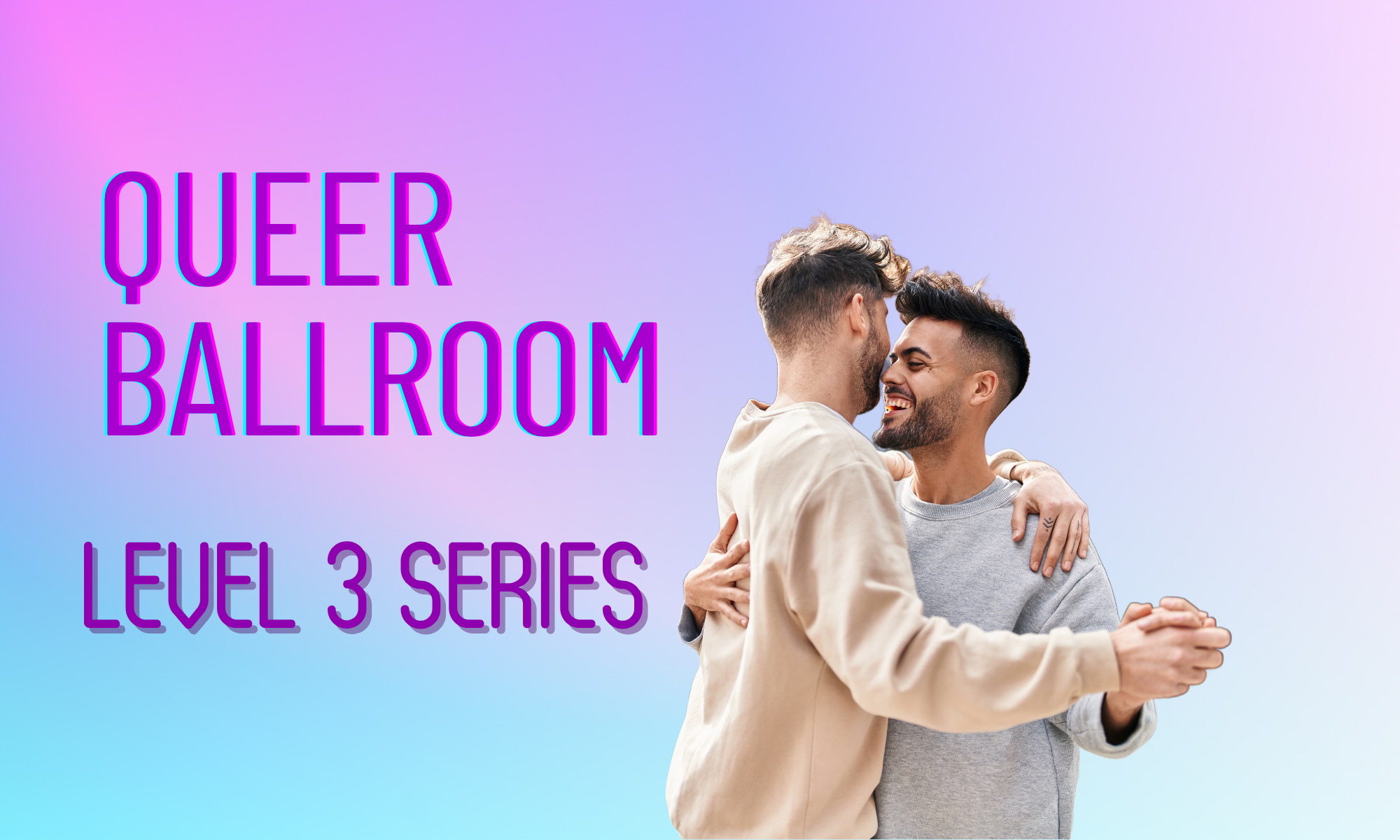 Queer Ballroom Level 3, 3- week intensive 