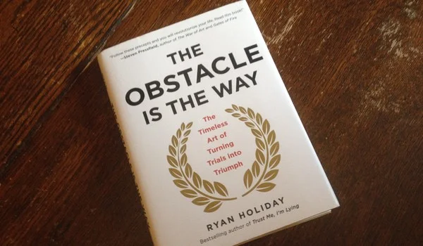 The Obstacle Is The Way