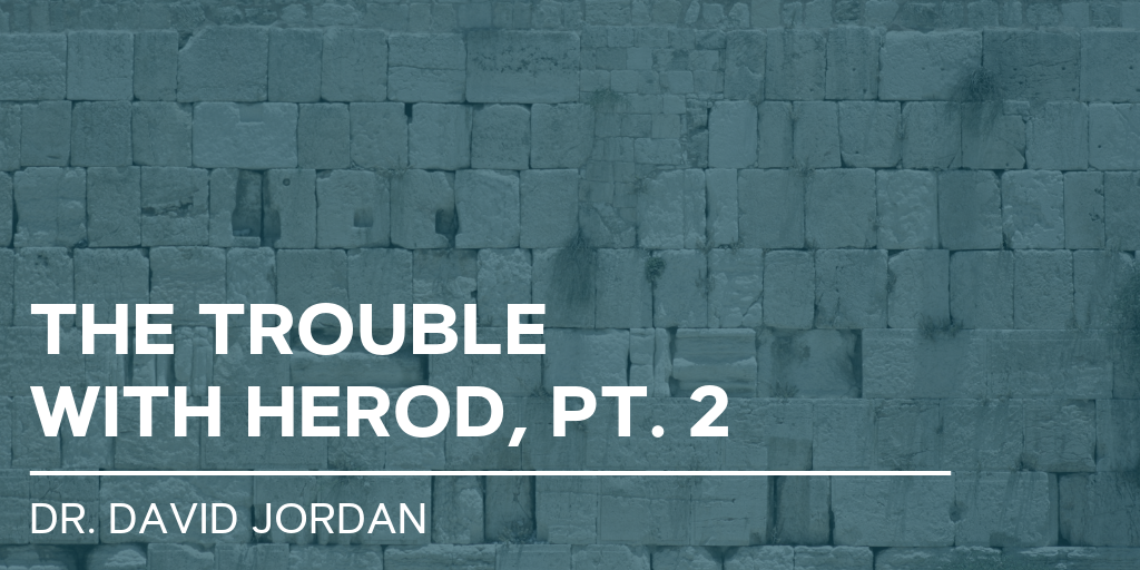 first-baptist-church-decatur-sermons-trouble-with-herod-part-2.png