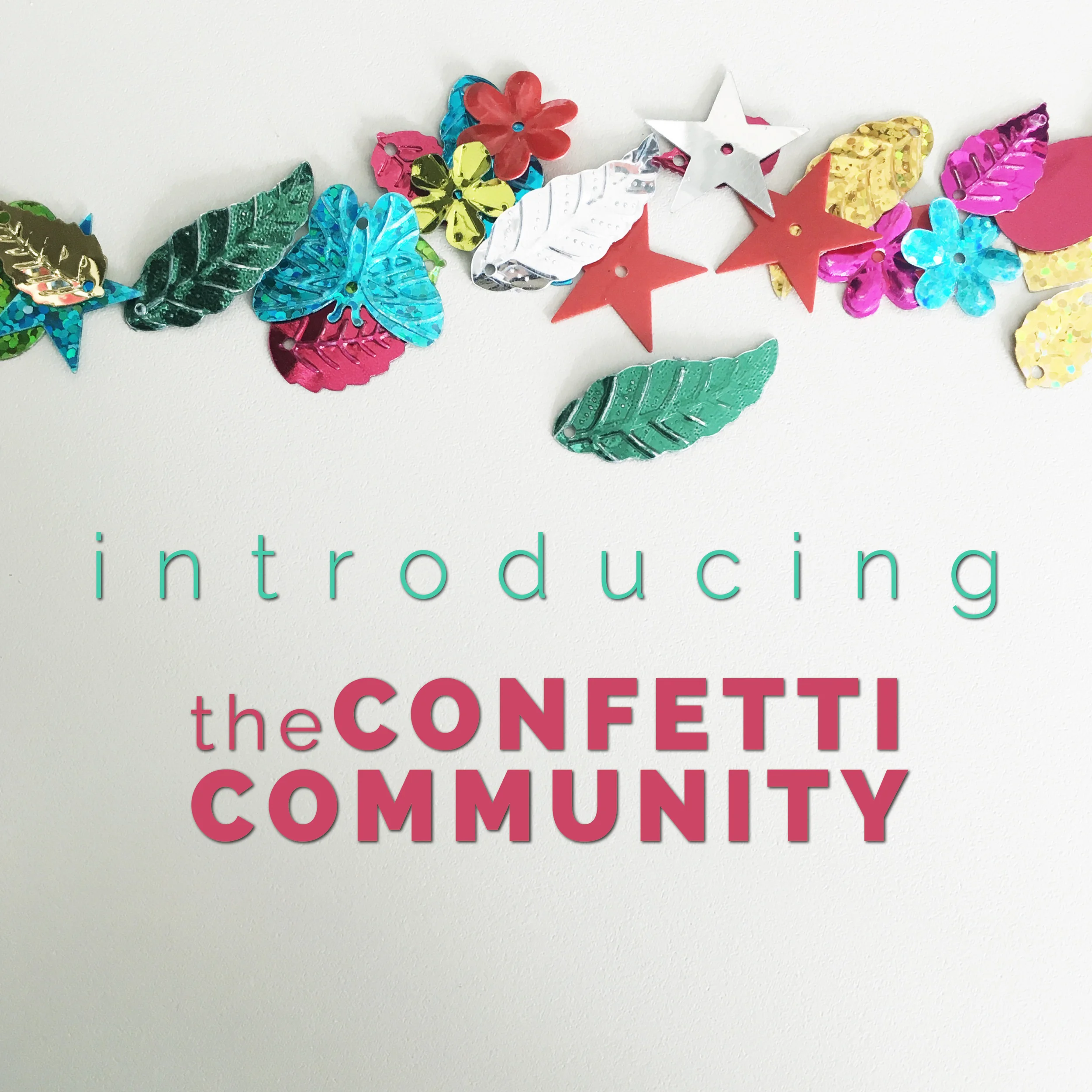 Introducing: The Confetti Community!