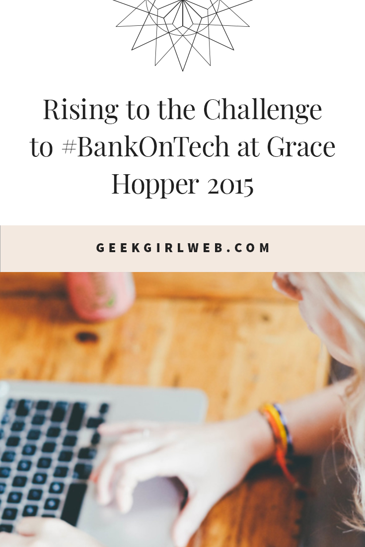 2015-10-Rising-to-the-Challenge-to-#BankOnTech-at-Grace-Hopper-2015.jpg