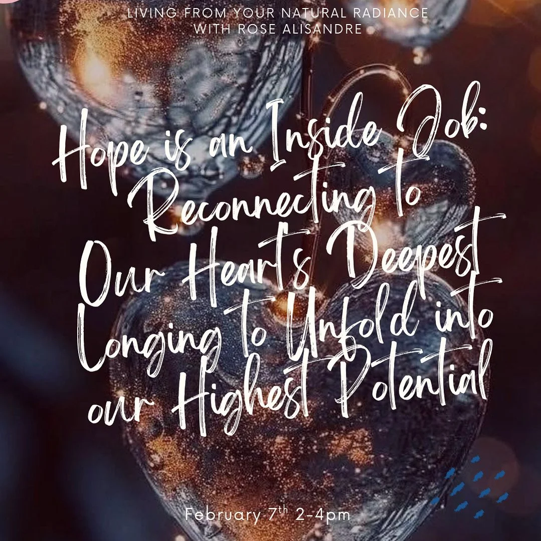 Hope is an Inside Job:  Reconnecting to Our Heart's Deepest Longing to Unfold into our Highest Potential