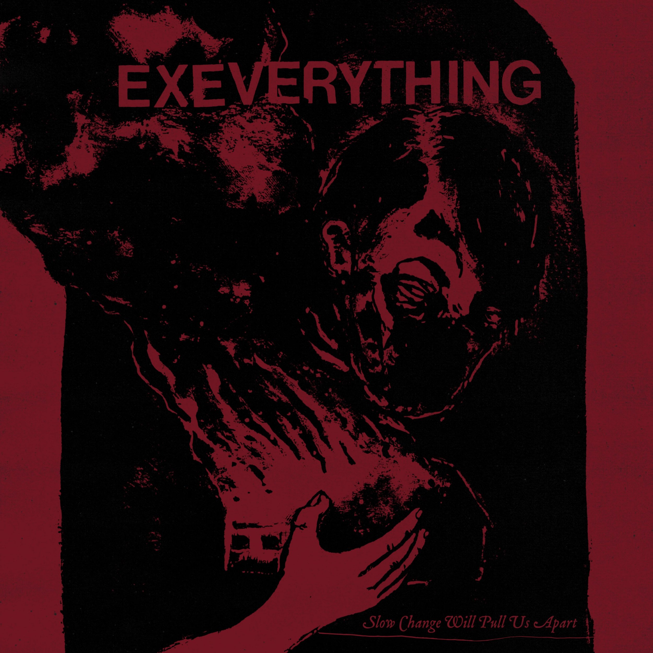 Ex Everything - Slow Change Will Pull Us Apart - Cover.jpg