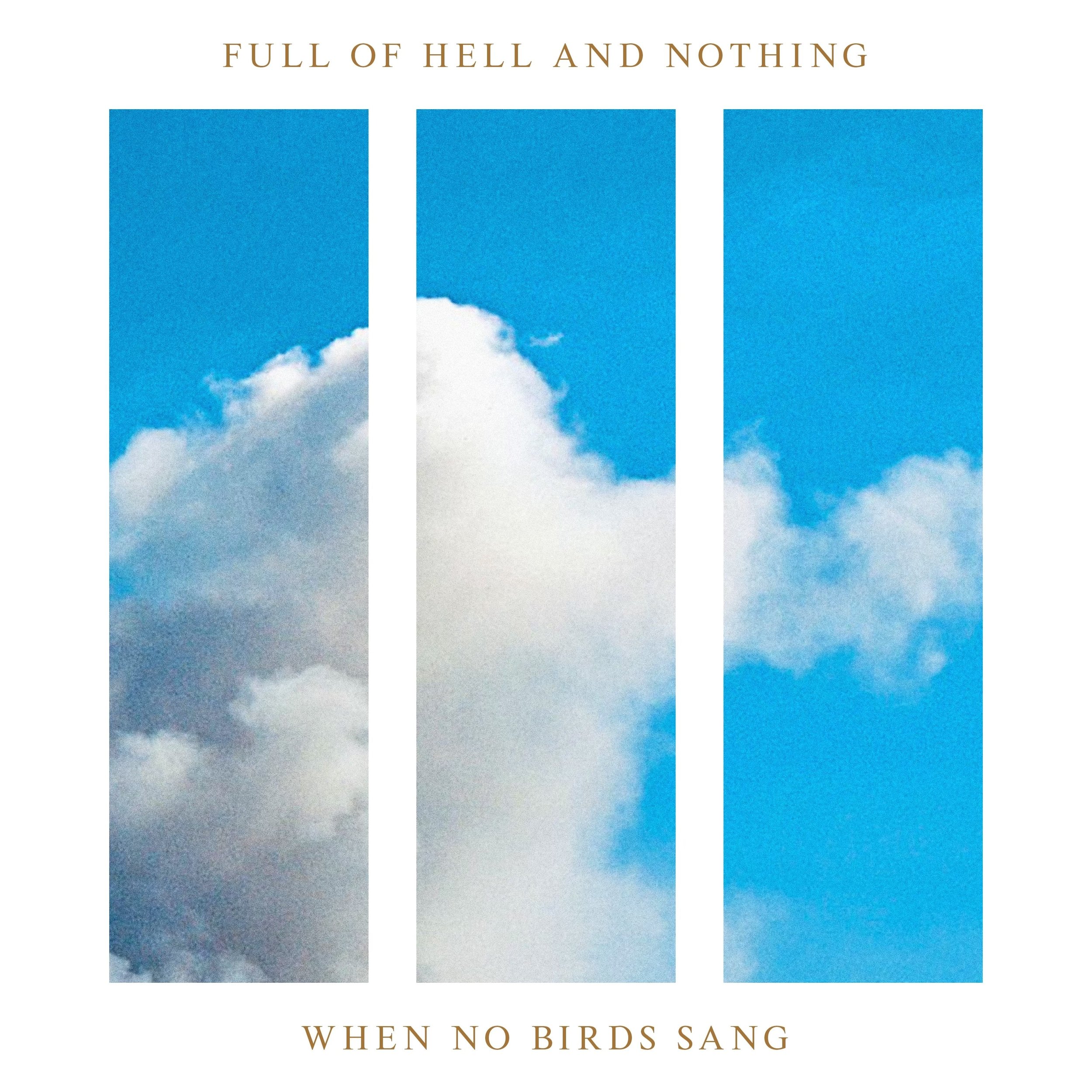 Full of Hell and Nothing - When No Birds Sang - Cover.jpg