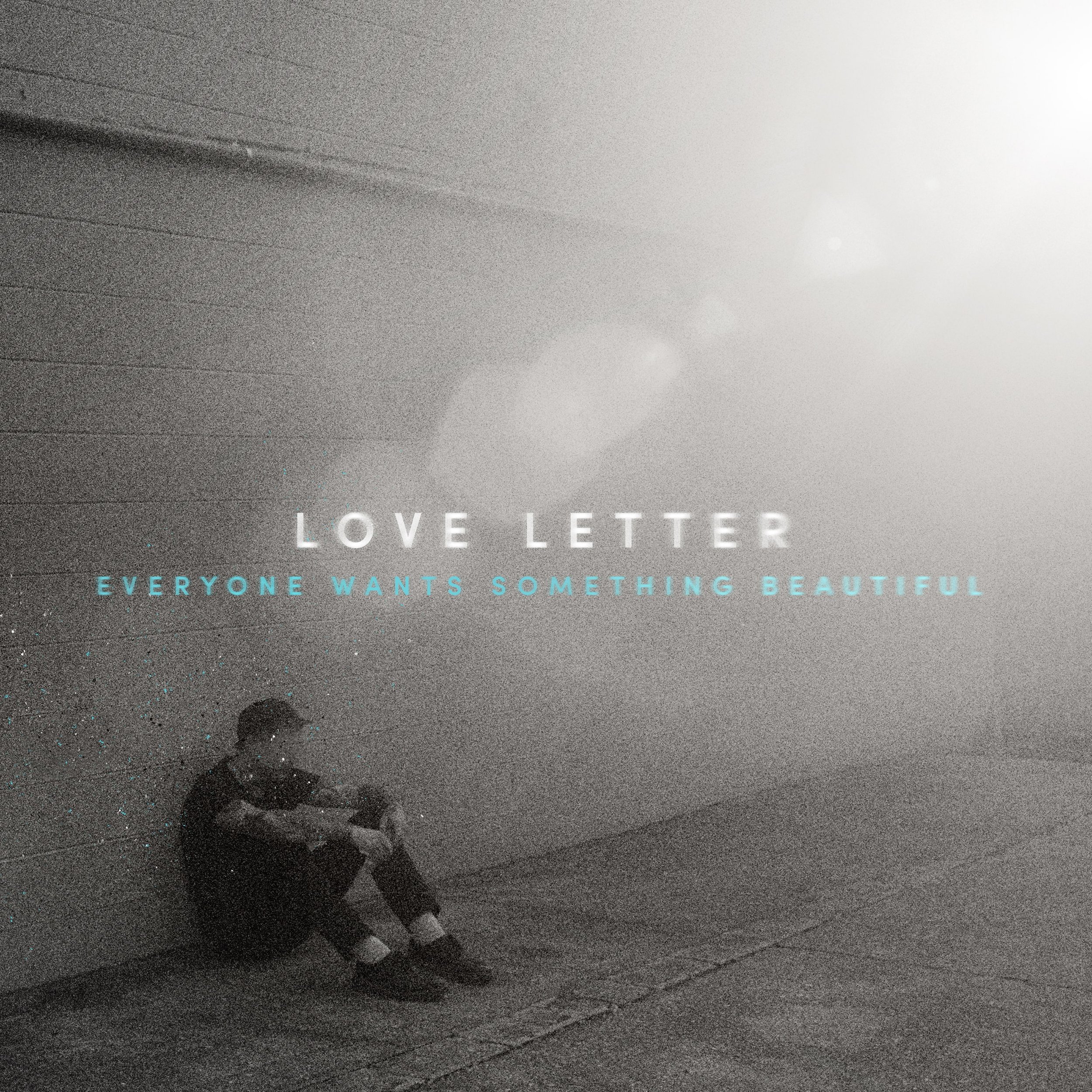 Love Letter - Everyone Wants Something Beautiful - Cover.jpg