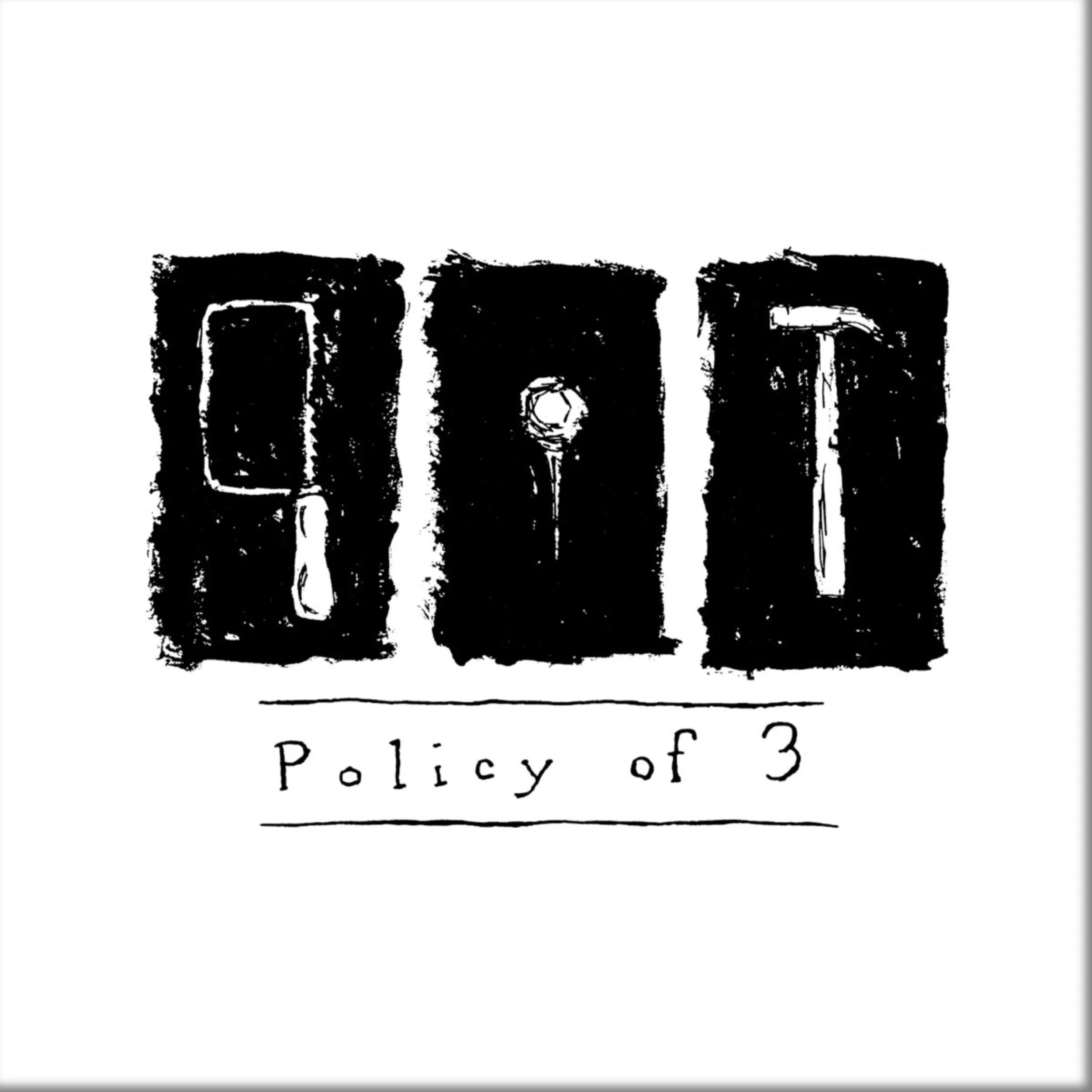Policy of 3 "Policy of 3"