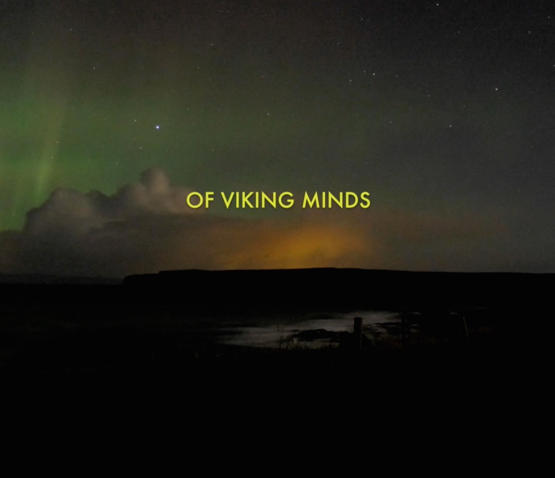 OF VIKING MINDS Director: Chris Case Running time: 5 mins Facing the Atlantic Ocean, deep in the Northern hemisphere, lay Islands steeped in history. Explore these wind battered, weather beaten coastlines, molded in the might of Northern storms and the men who brave their force. Their stories, myths and legends will take you into the depths of Viking minds.