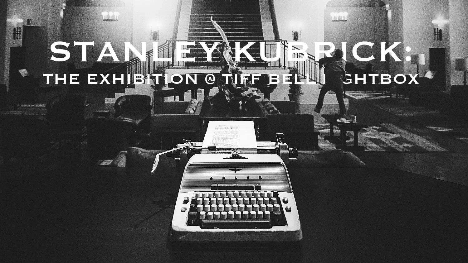 | Stanley Kubrick: The Exhibition |