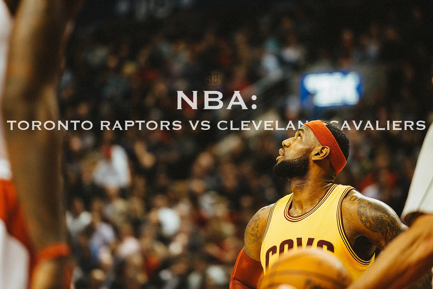 NBA: Toronto Raptors vs Cleveland Cavaliers