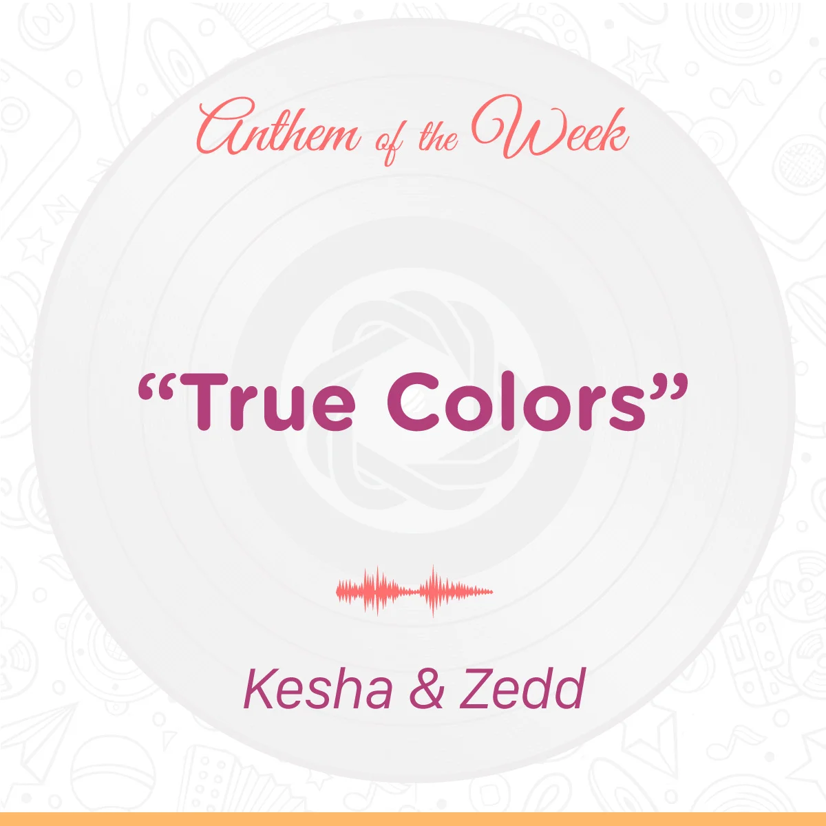 17-OM-0131-Q1 Social-Anthem of the Week-TrueColors-KeshaandZedd.jpg