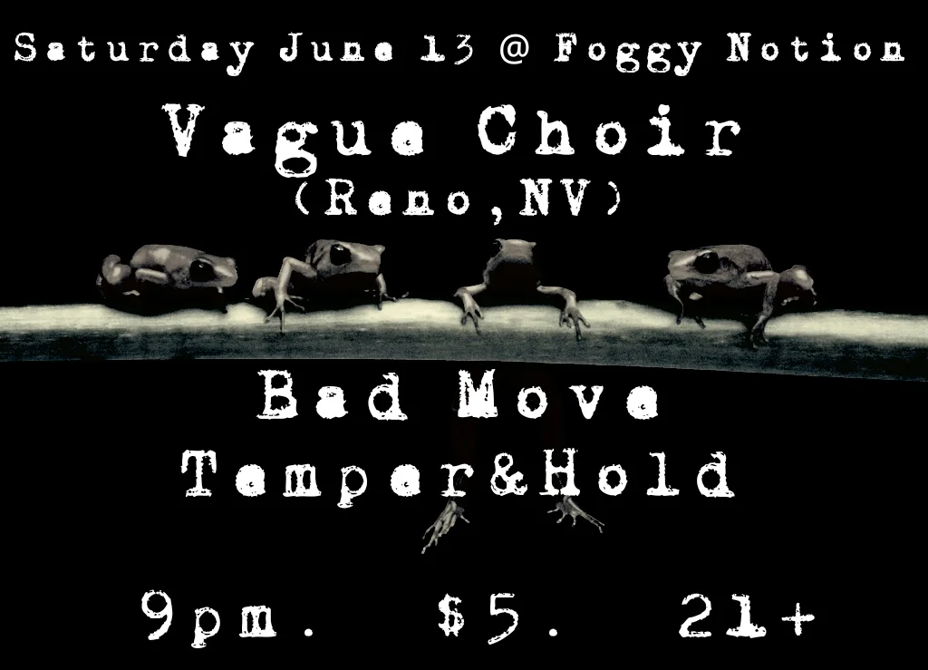 Vague Choir (Reno), Bad Move, Temper & Hold