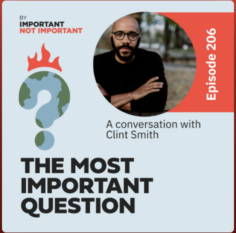 Podcast: The Most Important Question: A Conversation with Clint Smith