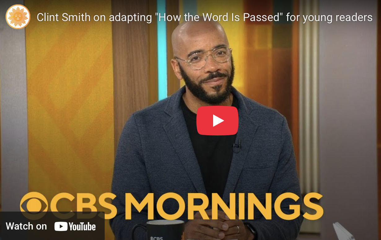 Clint Smith on CBS Mornings: How the Word Is Passed - Young Readers Edition