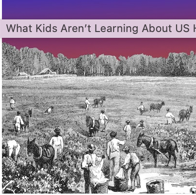 What Next: What Kids Aren’t Learning About US History, An Interview with Slate