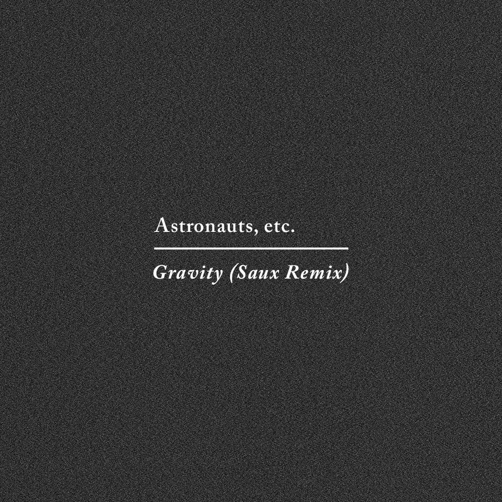 Astronauts, etc. - "Gravity" (Saux Remix)