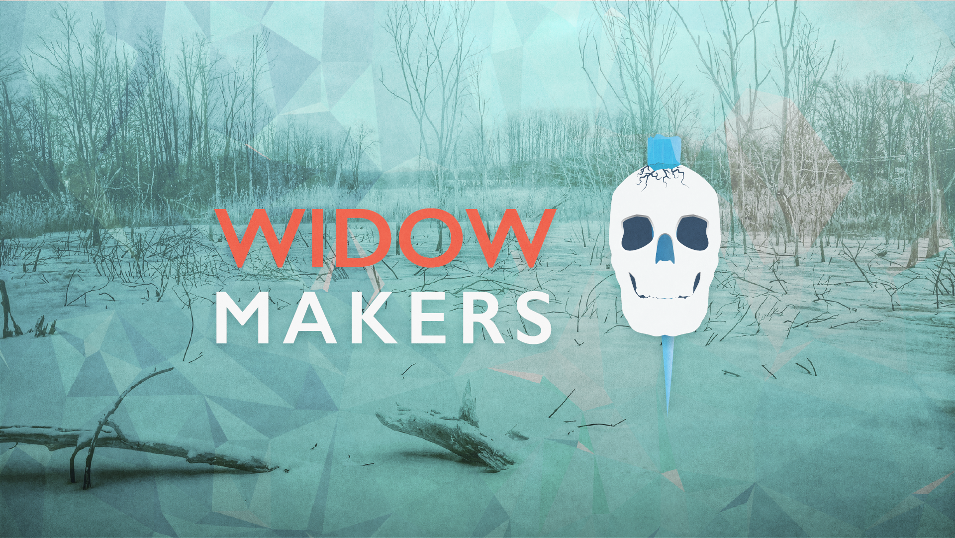 Part One: Widow Makers
