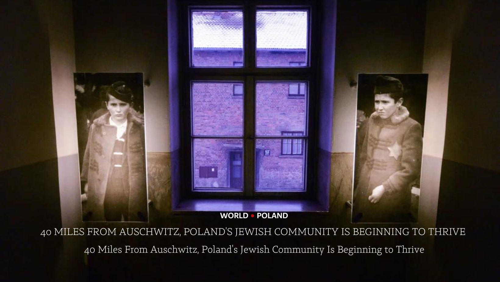WORLD POLAND 40 MILES FROM AUSCHWITZ, POLAND'S JEWISH COMMUNITY IS BEGINNING TO THRIVE 40 Miles From Auschwitz, Poland's Jewish Community Is Beginning to Thrive.png