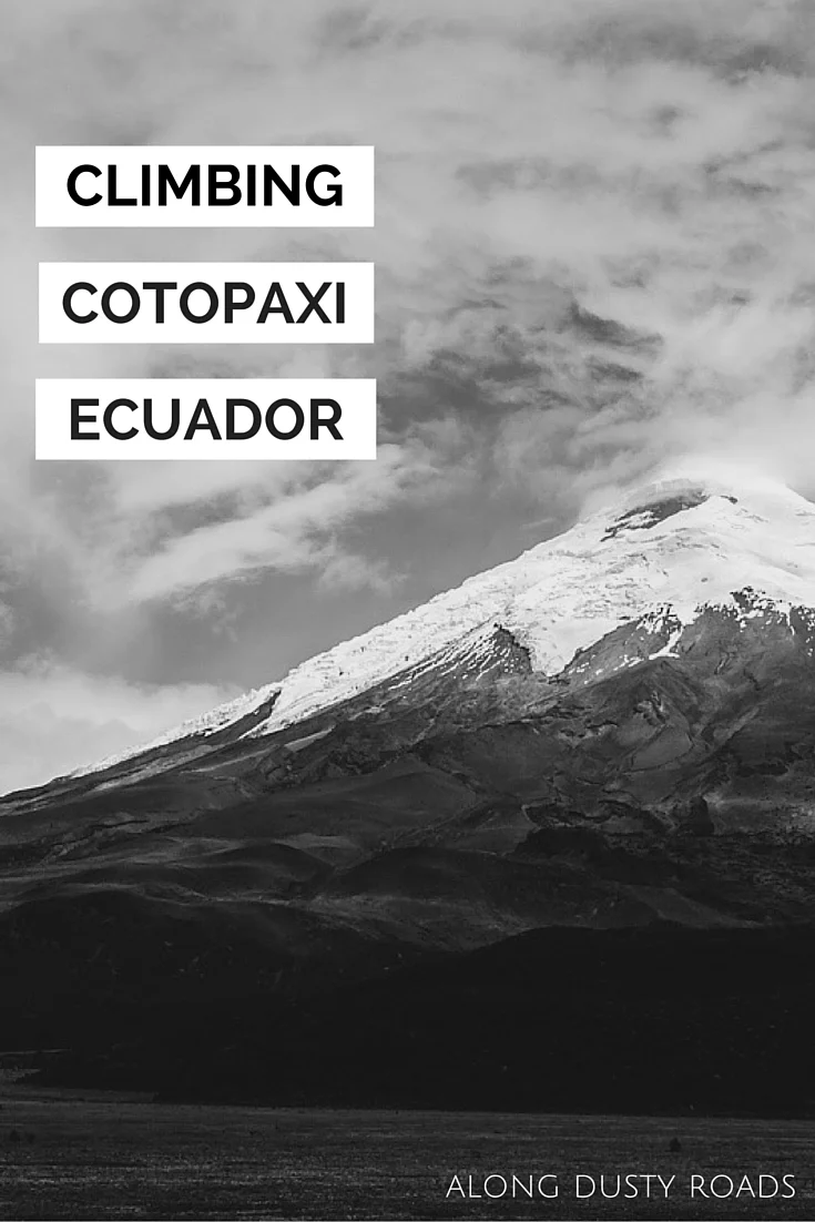 Climbing Cotopaxi An Incredible Day Trip from Quito — ALONG DUSTY ROADS