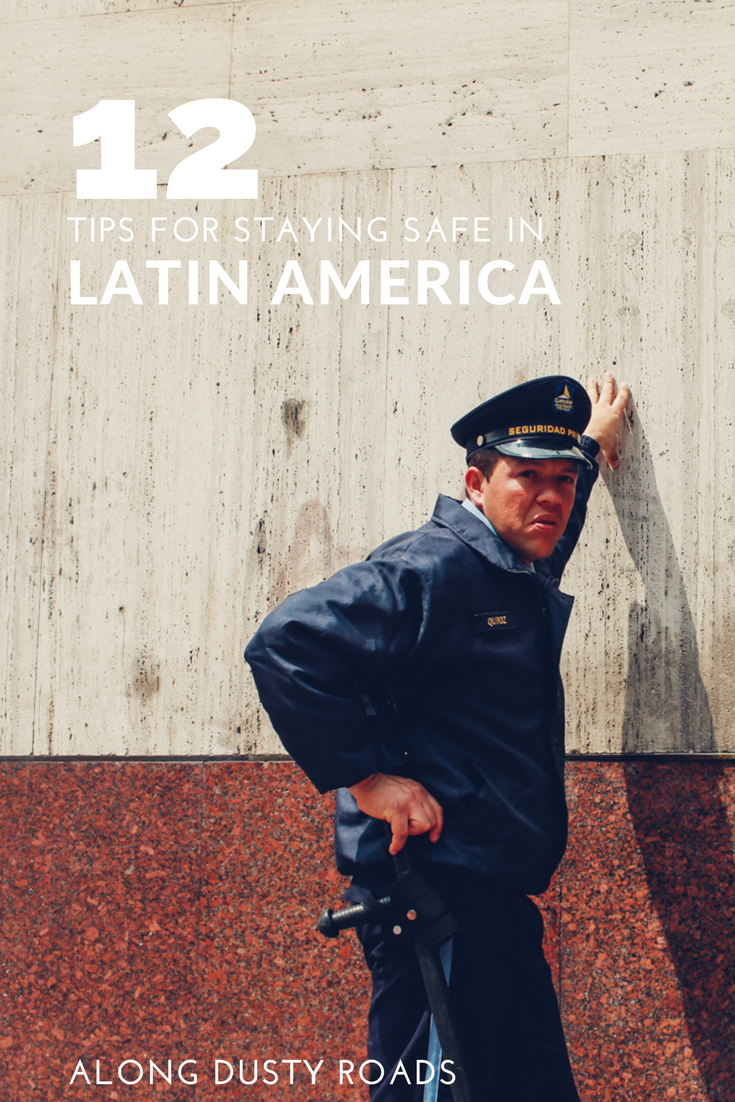 Latin America has a bit of a dangerous reputation - but that doesn't mean you shouldn't go. Just use your common sense - and our tips!