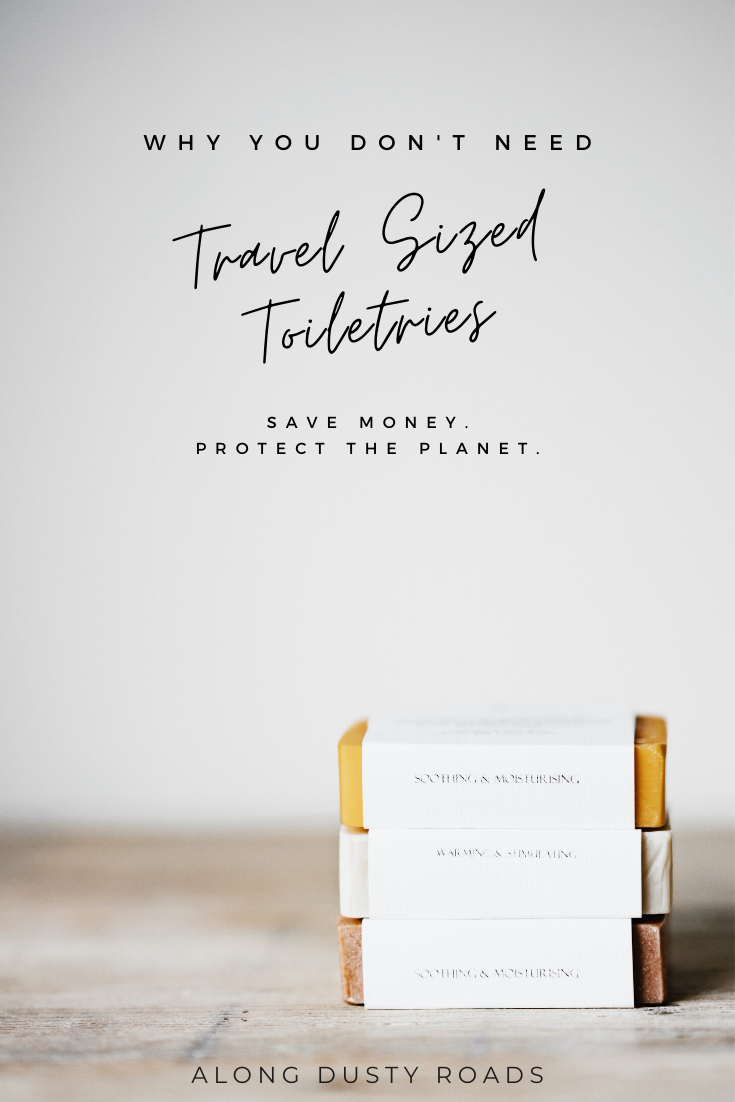 Why You Don't Need Travel Size Toiletries — ALONG DUSTY ROADS