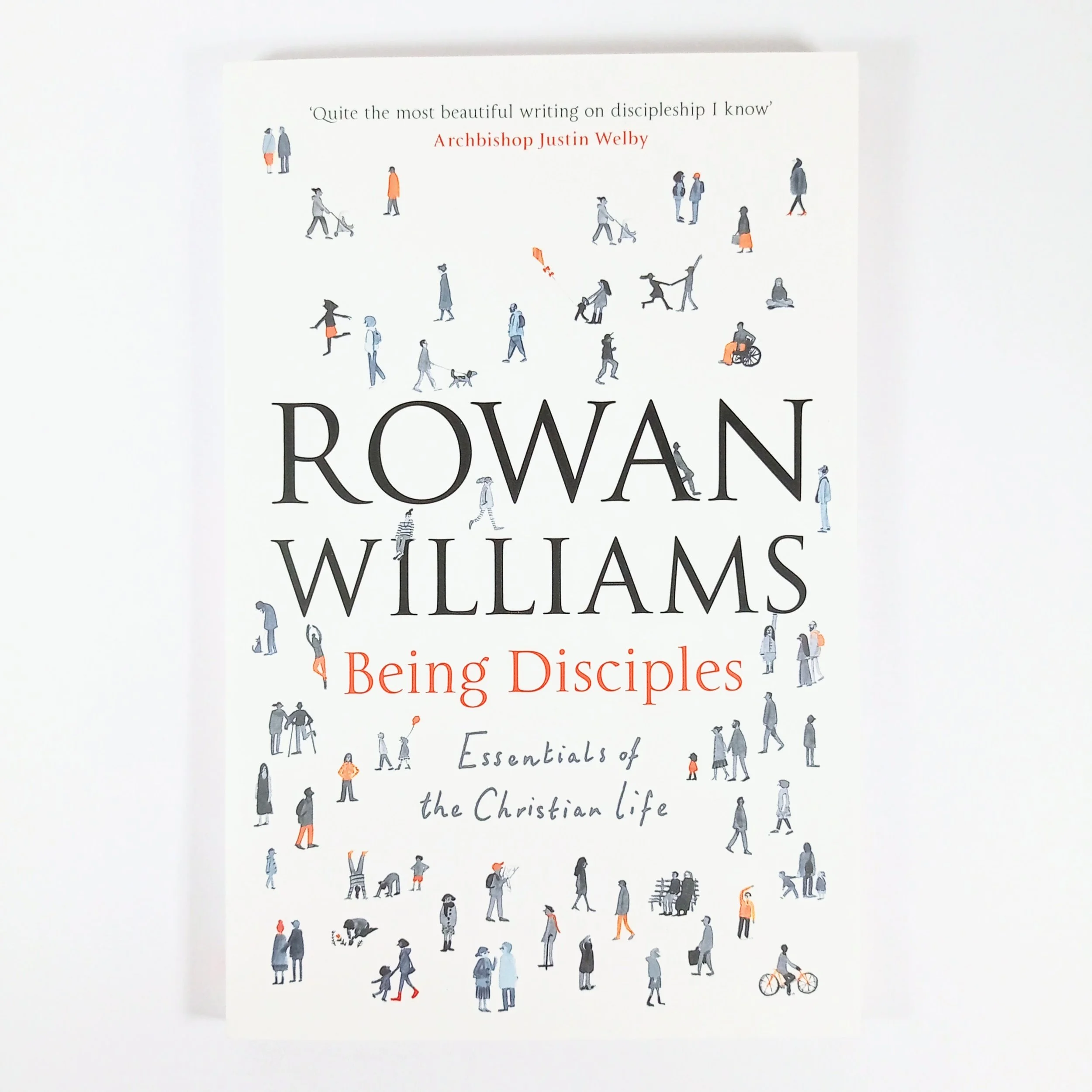 Being Disciples Essentials of the Christian Life by Rowan Williams