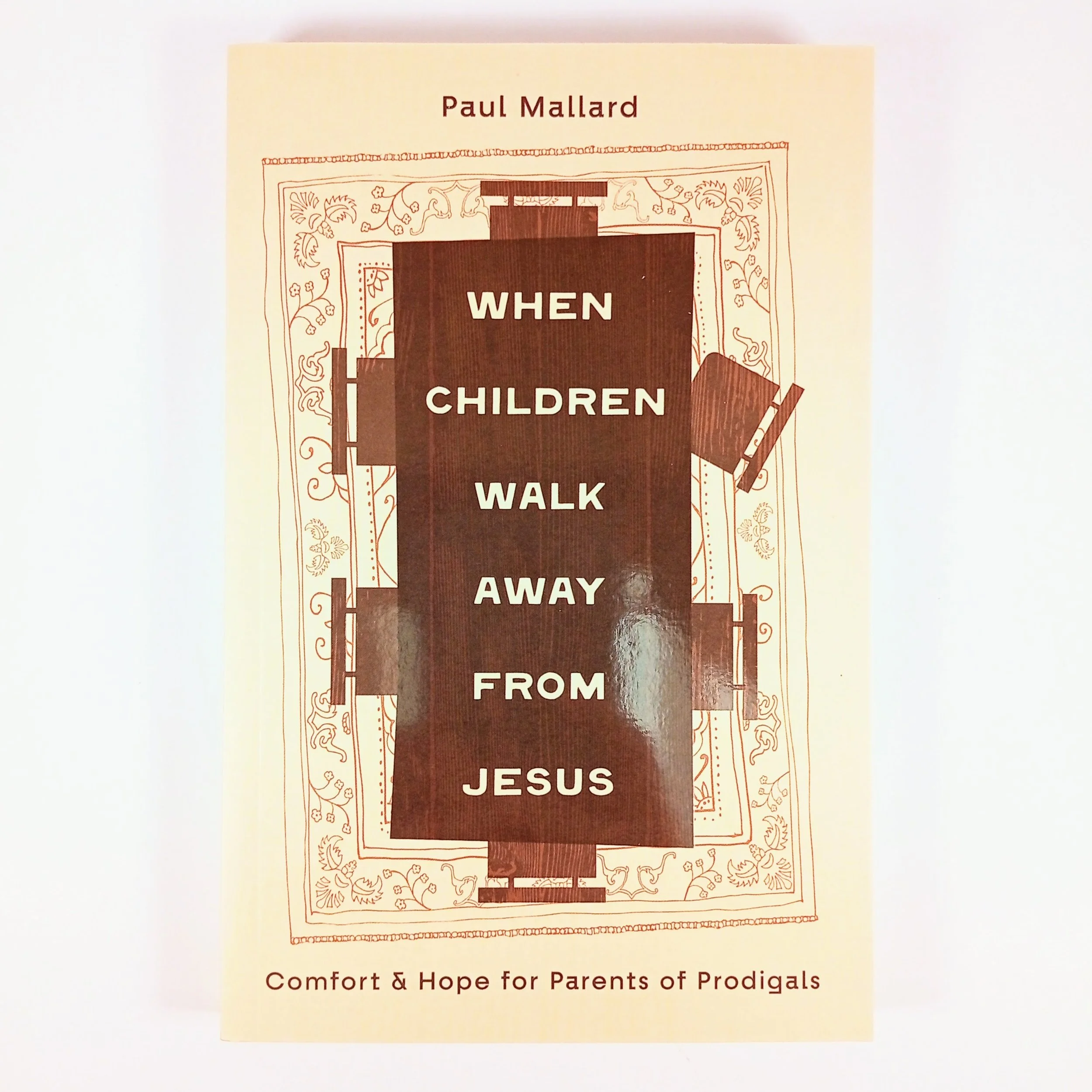 When Children Walk Away From Jesus by Paul Mallard