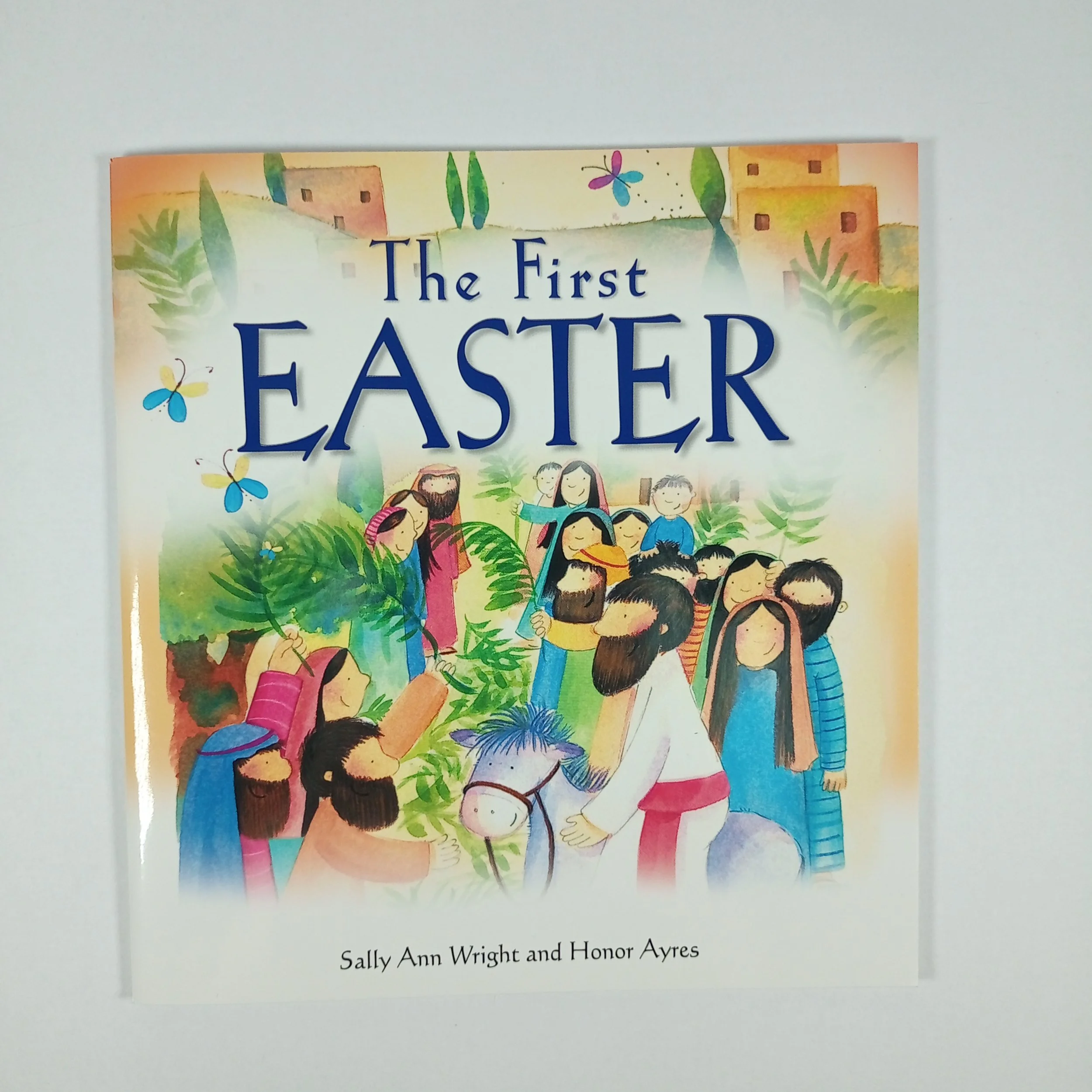The First Easter by Sally Ann Wright and Honor Ayres