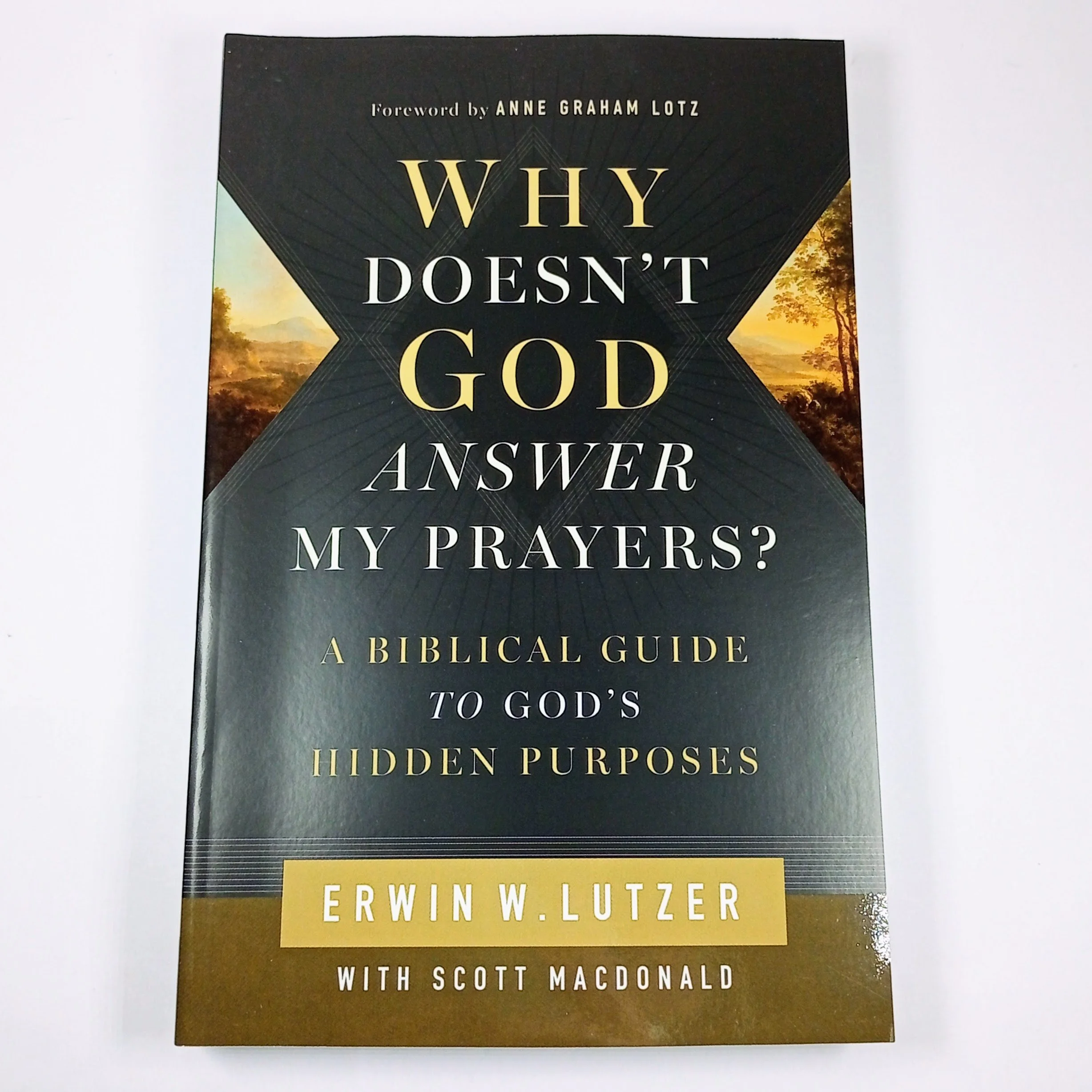 Why Doesn't God Answer My Prayers? by Erwin W. Lutzer