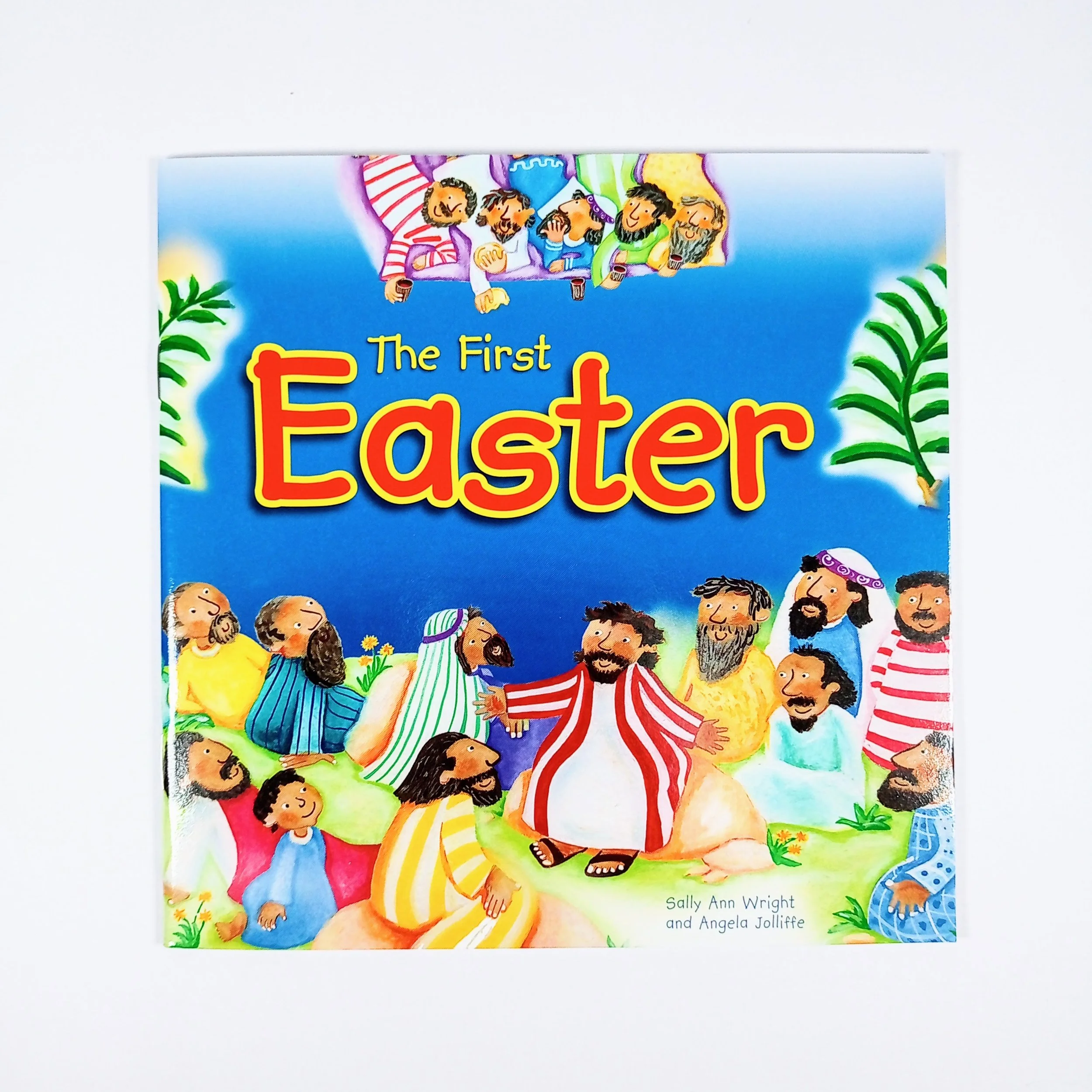 The First Easter by Sally Ann Wright and Angela Joliffe