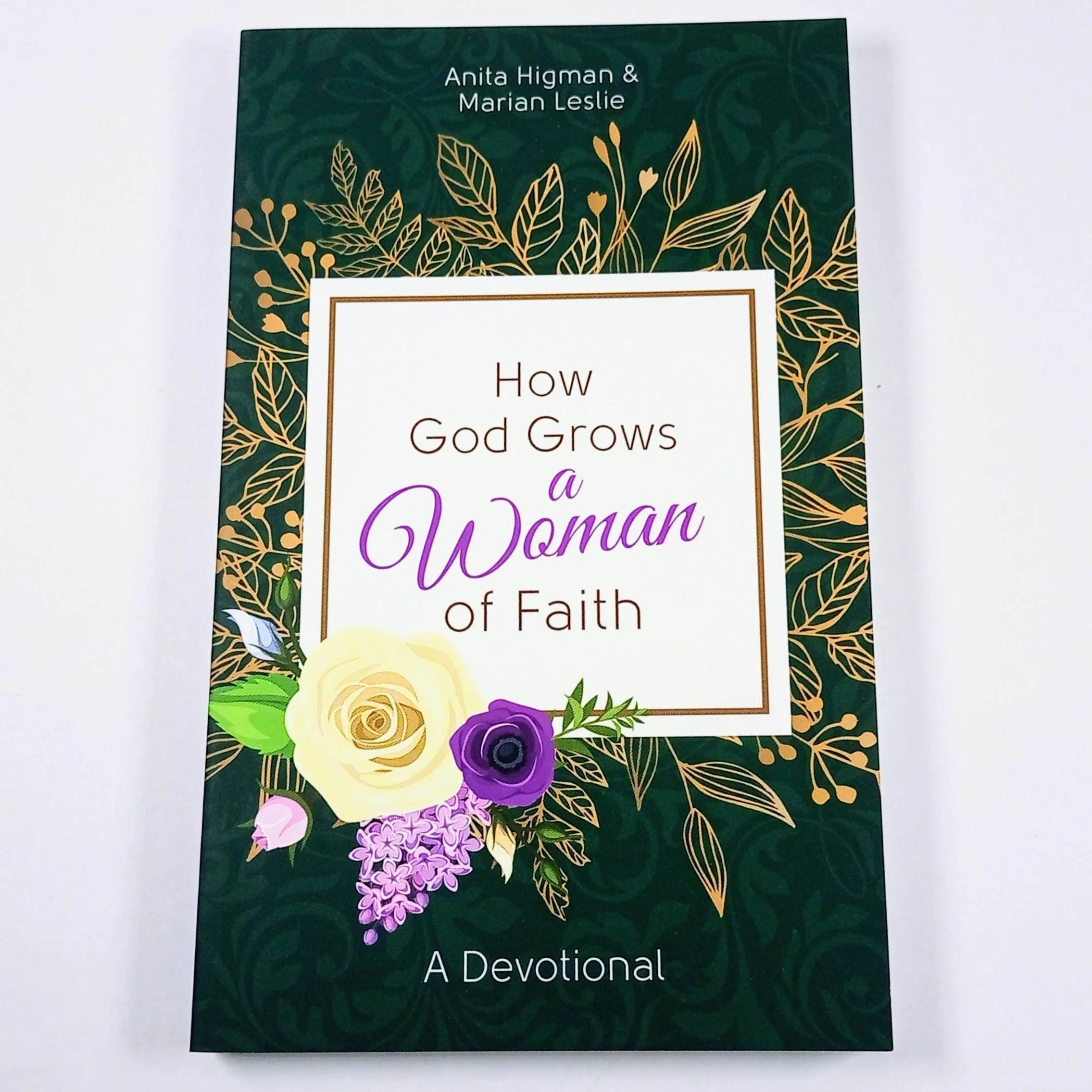How God Grows a Woman of Faith by Anita Higman & Marian Leslie