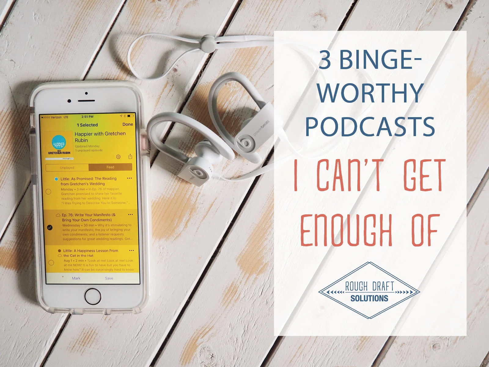 3 BingeWorthy Podcasts I Can't Get Enough Of — Rough Draft Solutions