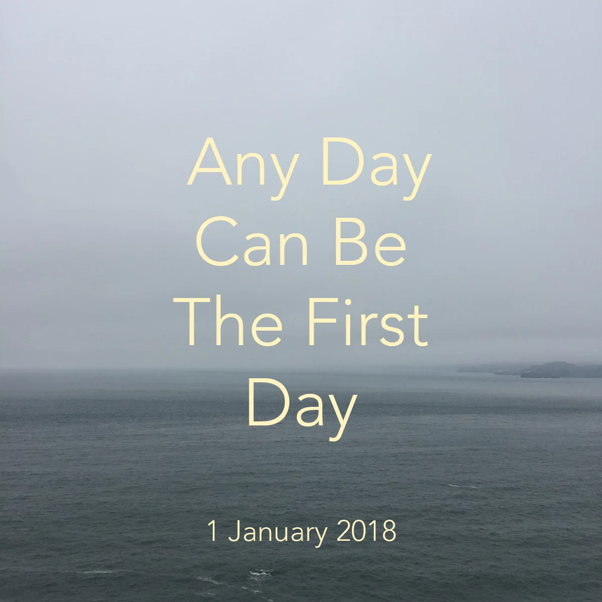 Any Day Can Be The First Day.jpg