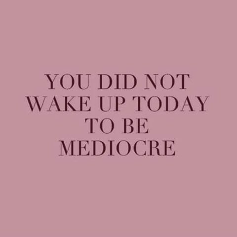 You did not wake up today to be mediocre. #goodmorning #powerofhello &mdash;&mdash;&mdash;&mdash;&mdash;&mdash;&mdash;&mdash;&mdash;&mdash;&mdash;&mdash;&mdash;&mdash;&mdash;
#happyfriday #motivation #wellsaid #fridayfeeling #founder #morningmotivati