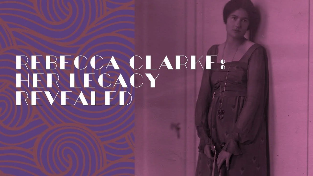 REBECCA CLARKE: HER LEGACY REVEALED – A NEW DOCUMENTARY