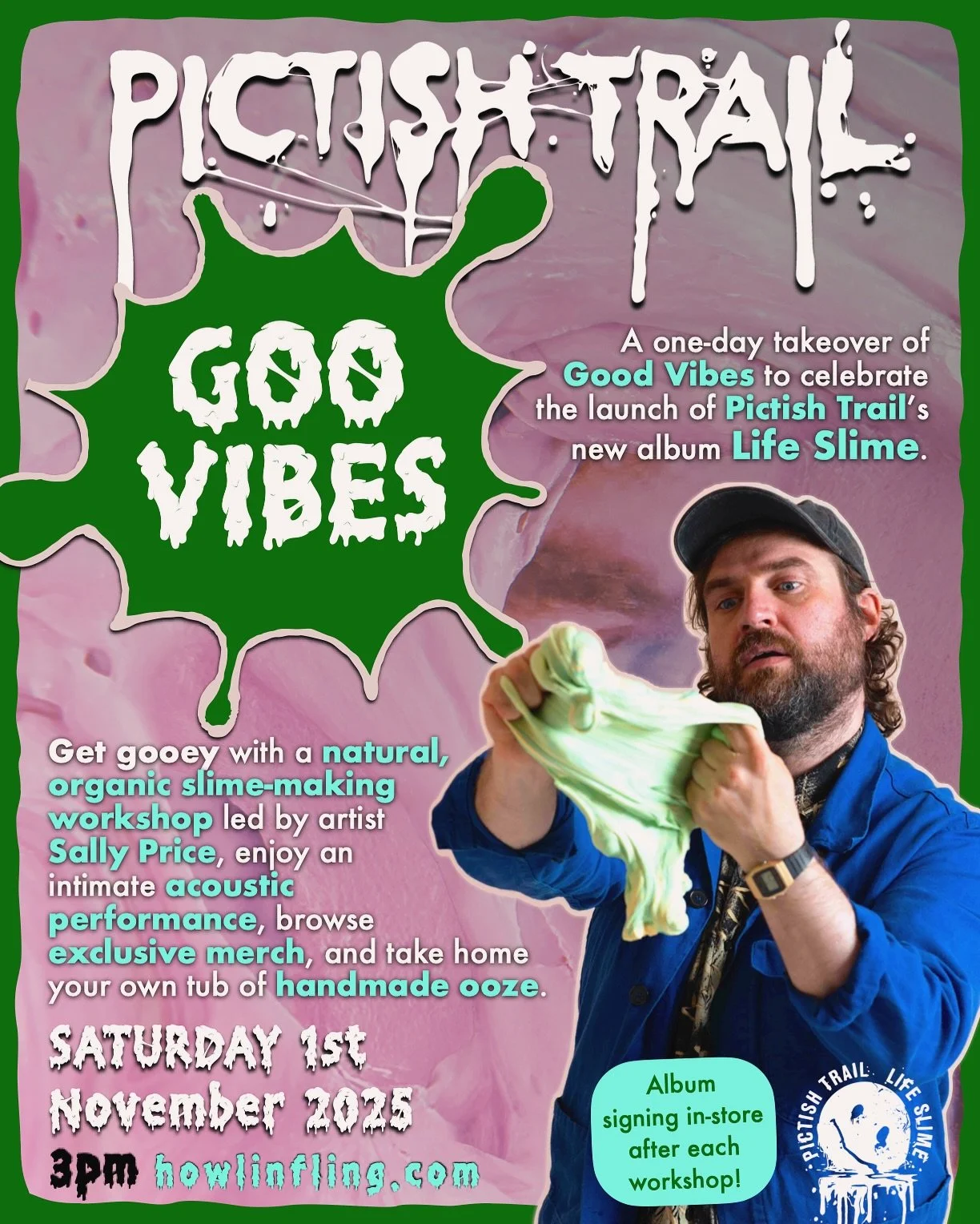 🫠🦠✨ GOO VIBES 🫠🦠✨

Pop-up shop / slime workshop / live performance!

To celebrate the release of my new Pictish Trail album - LIFE SLIME - i&rsquo;m taking over Good Vibes record shop in Leith and transforming it into GOO VIBES &mdash; a sticky, 