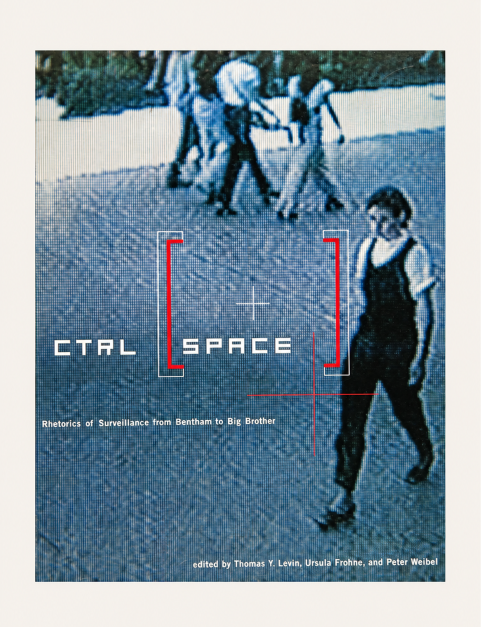 CTRL [SPACE]: Rhetorics of Surveillance from Bentham to Big Brother, edited by Thomas Y. Levin, Ursula Frohne, and Peter Weibel and published by ZKM and the MIT Press in 2002.