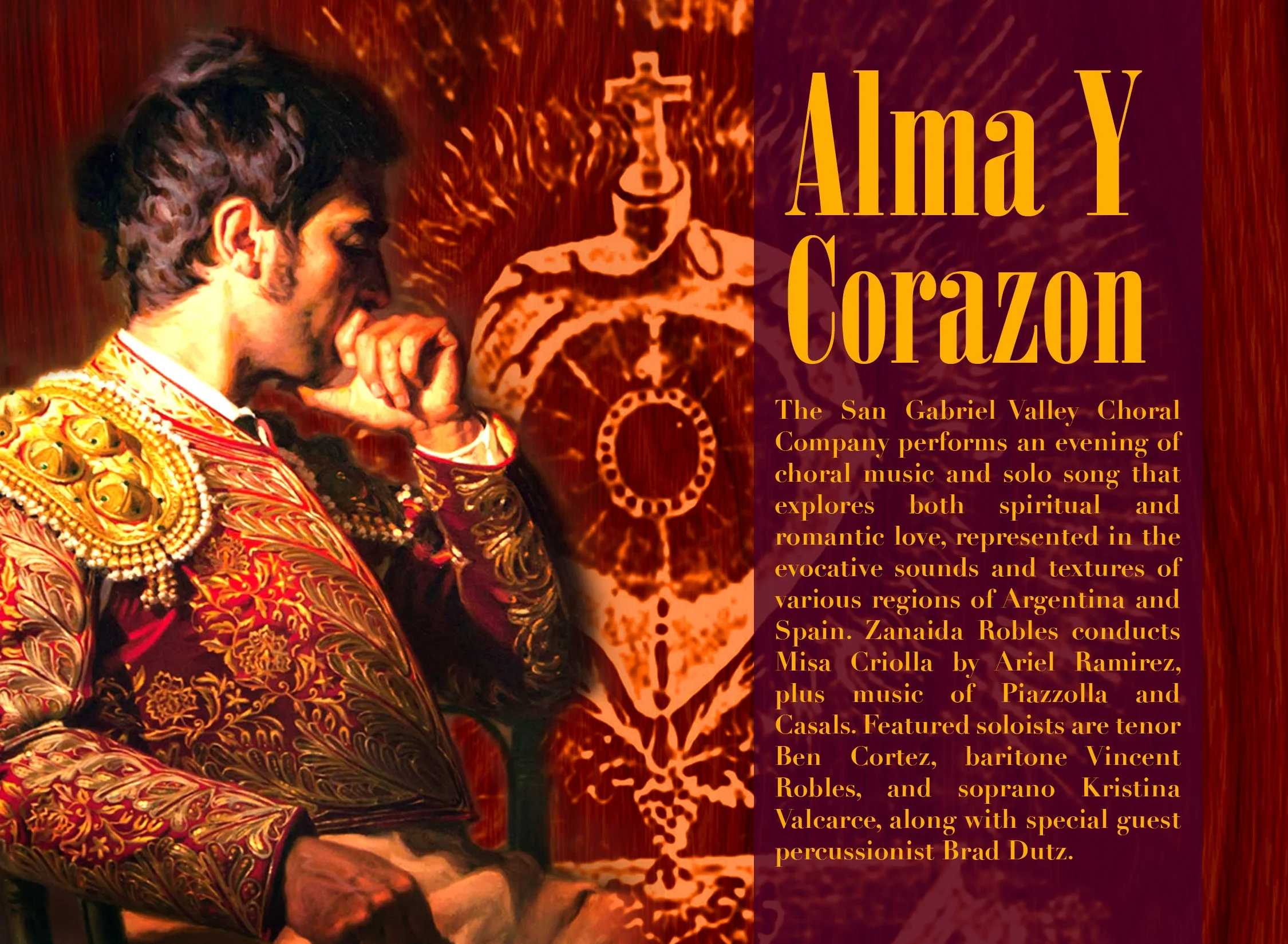 This year I took a position as a Soprano Soloist and Section Leader with a really fun group called the San Gabriel Valley Choral Company. I’m about to perform in my first concert with them, Alma y Corazon. It will be on April 5th at 7:30 pm at Monrovia Presbyterian Church under the direction of Zanaida Robles. The Company will perform Ariel Ramirez’s Misa Criolla, and I will be the soprano soloist on this piece. We’ll also perform Casals’ Eucarista and Piazzolla’s Libertango. There will also be a set of Spanish language art songs, during which I’ll be singing three pieces by the Argentine composer Ginastera. In addition, two other talented singers, tenor Benjamin Cortez and baritone Vincent Robles, will perform solos. You can buy tickets online at sgvccsingers.org or by calling 626-253-7248. Season subscription and individual concert tickets are available. Advance ticket prices are $15 general admission, $10 Student with ID and Seniors 65+ and $5 children under 12. Tickets purchased at the door will cost $20 general admission, $12 Student with ID and Seniors 65+ and $5 for children under 12. I hope to see you there!