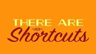 No Shortcuts