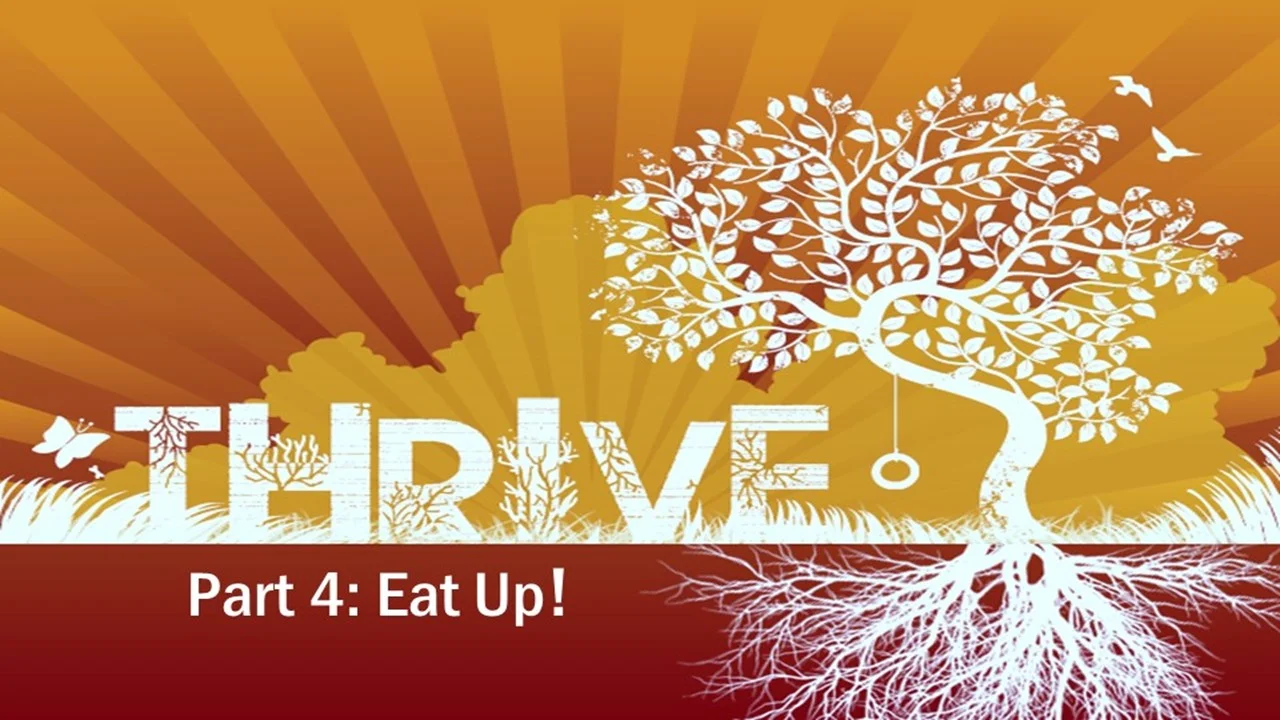 Thrive Pt:4 - Eat Up