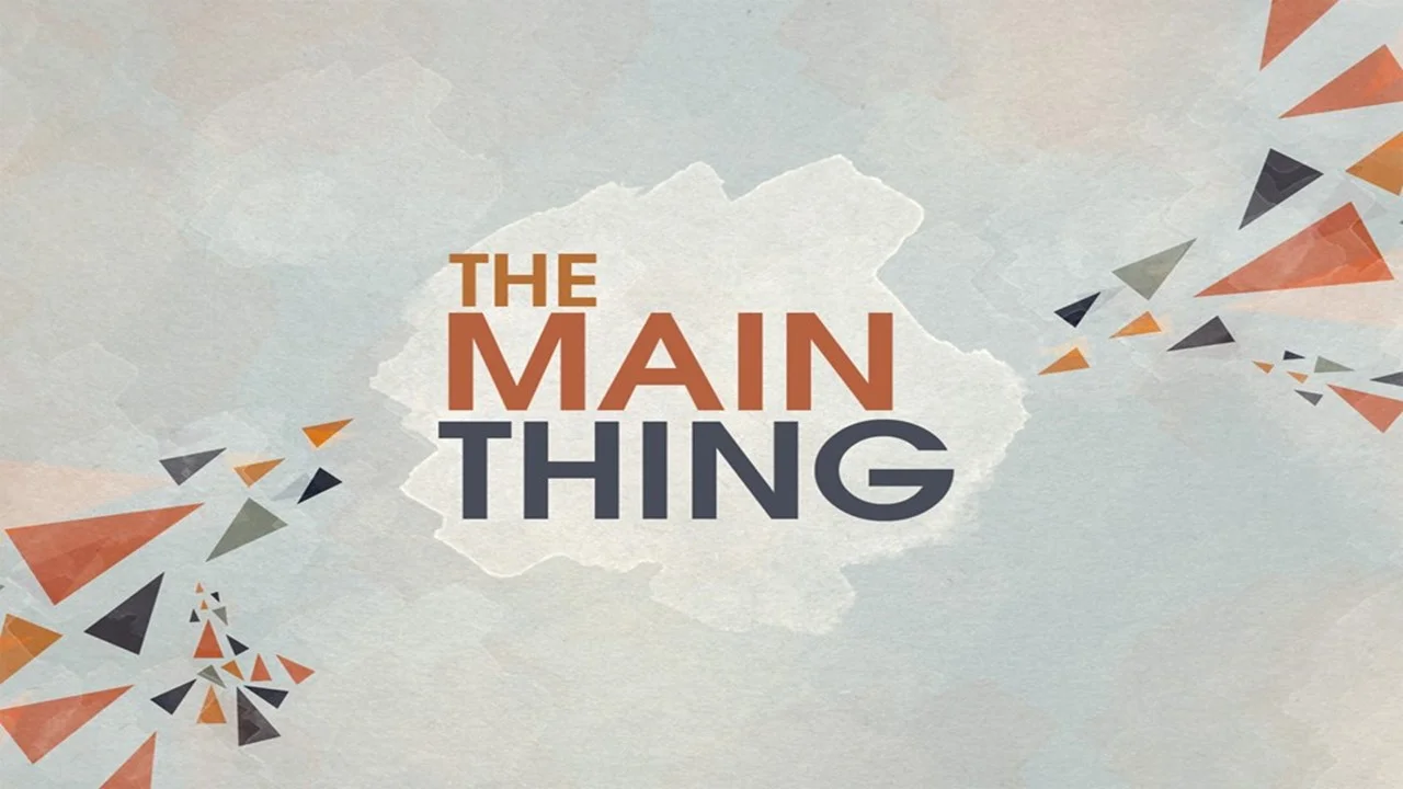 The Main Thing