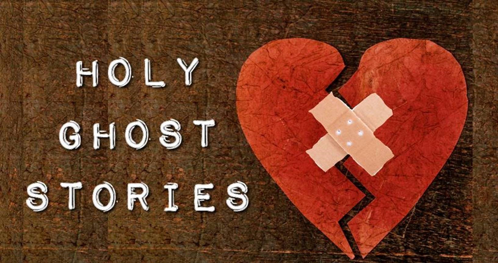 Holy Ghost Stories: Part 2