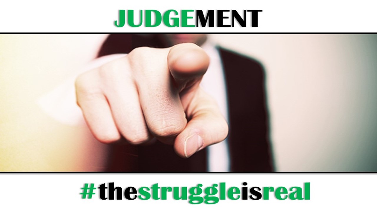 #TheStruggleIsReal - Judgement