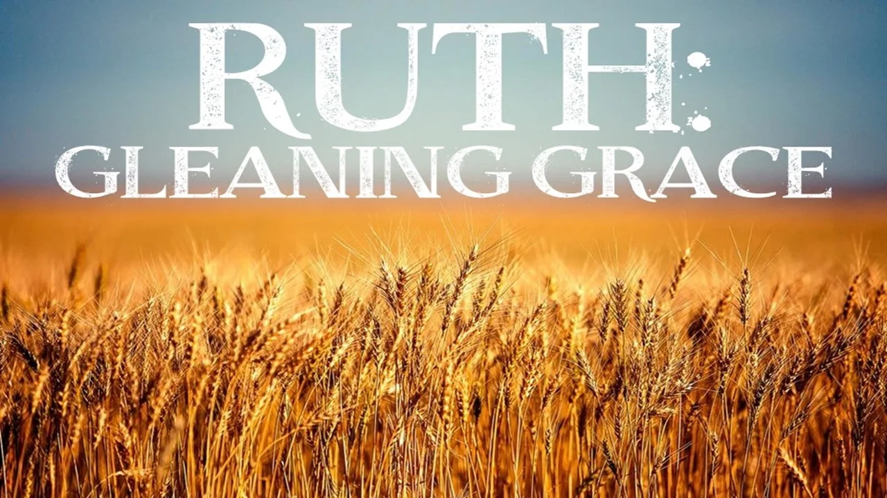 Ruth: Gleaning Grace