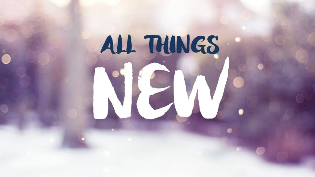 All Things New: Part 3