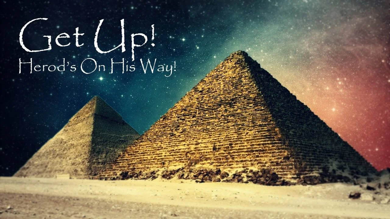 Get Up! Herod's On His Way!