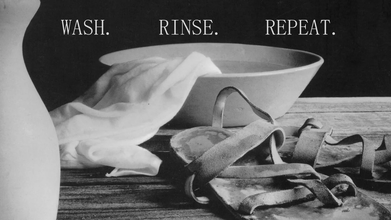 Wash. Rinse. Repeat