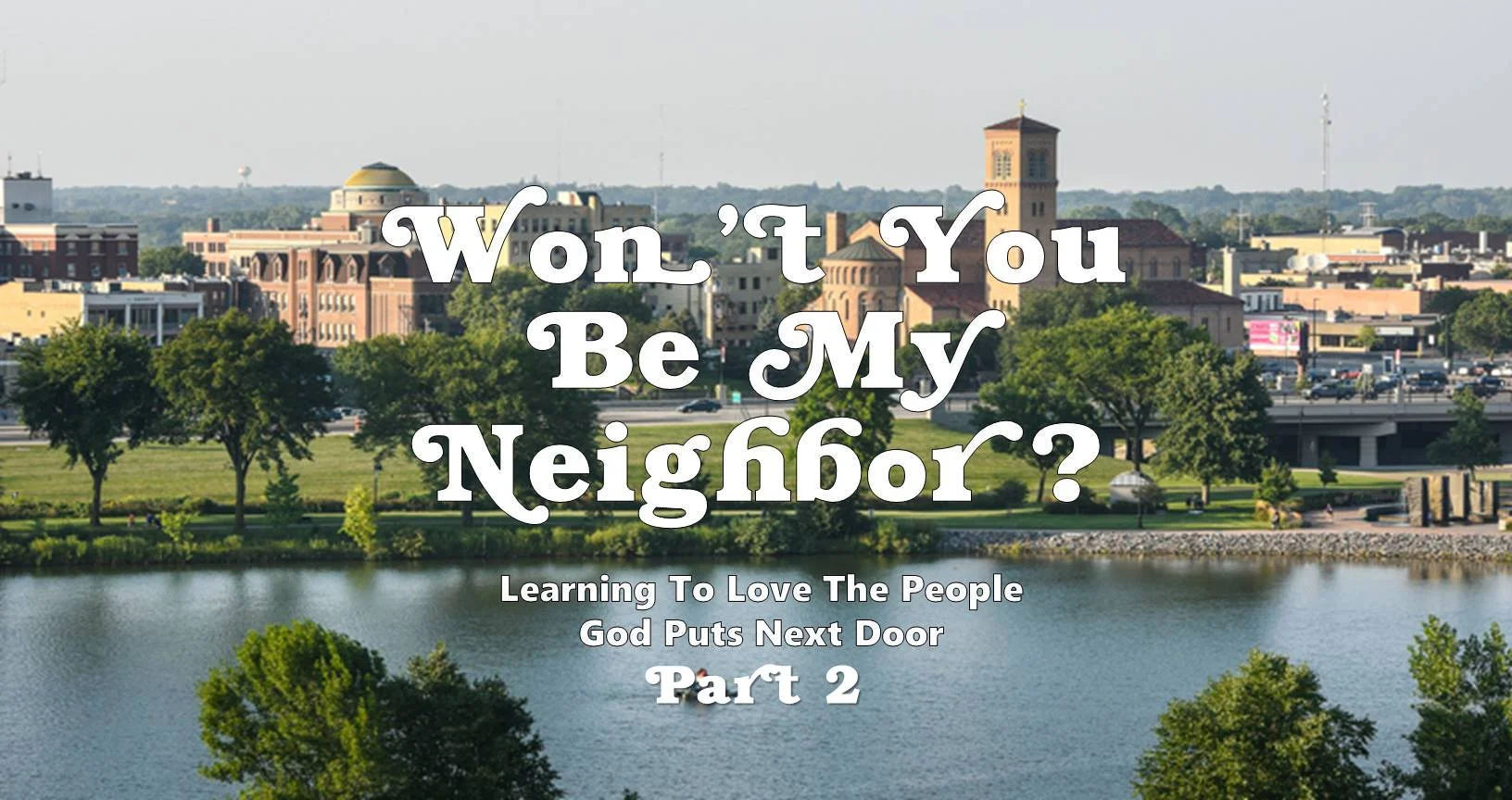 Won't You Be My Neighbor? Pt. 2