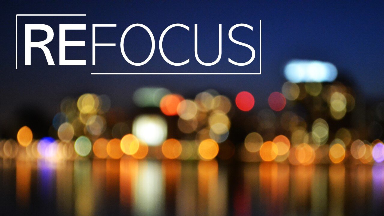 Refocus: Part 1
