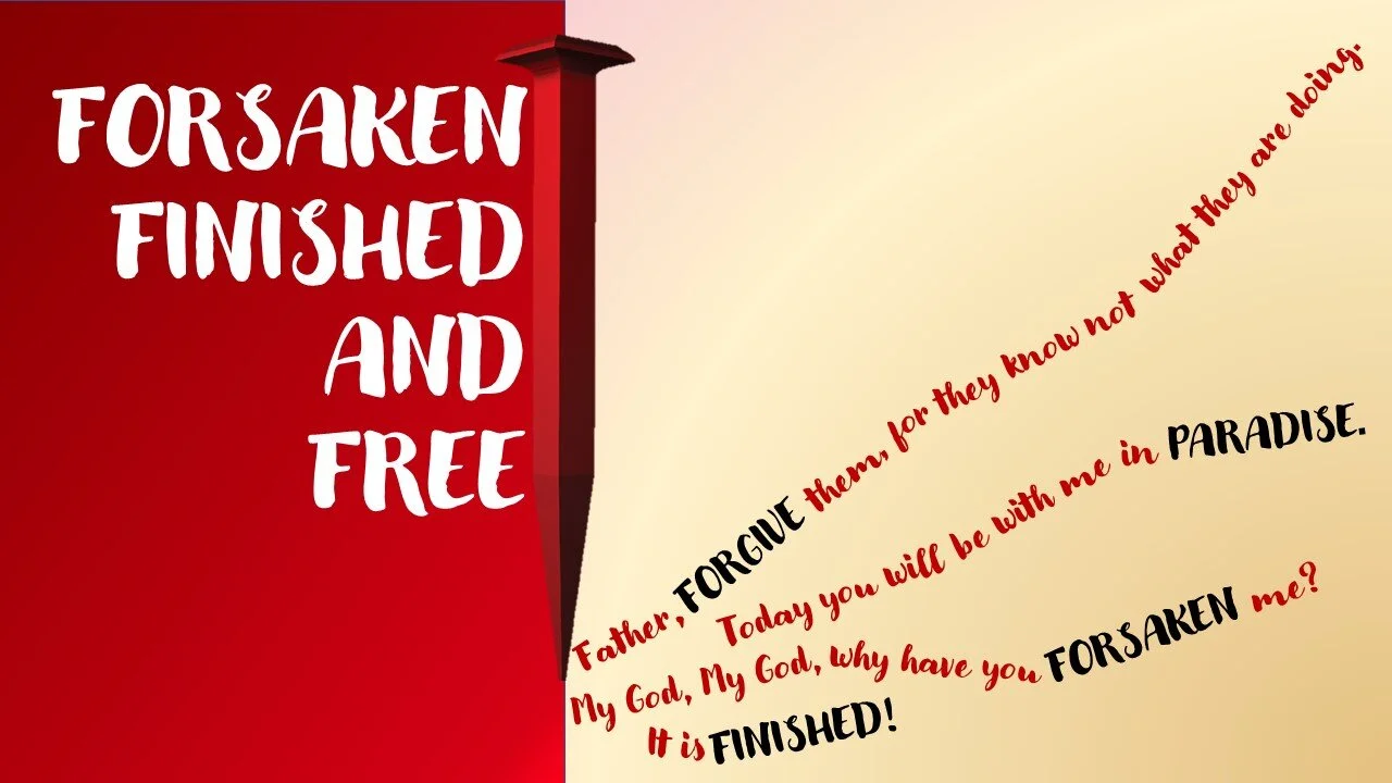 Forsaken, Finished, and Free (Easter)